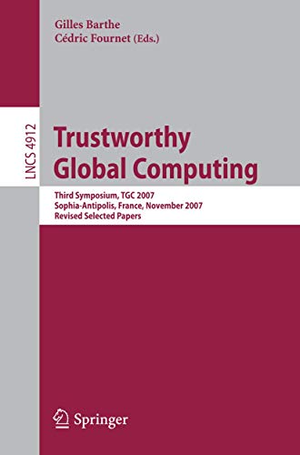 Trustworthy Global Computing Third Symposium, TGC 2007, Sophia-Antipolis, Franc [Paperback]
