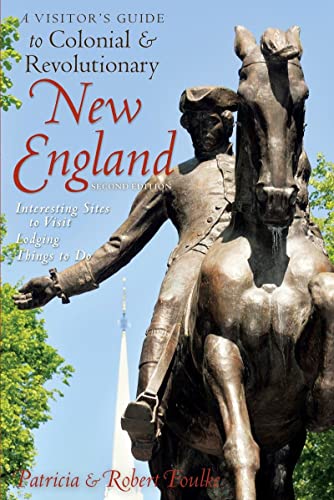 A Visitor's Guide to Colonial &amp Revolutionary New England Interesting Sites [Paperback]