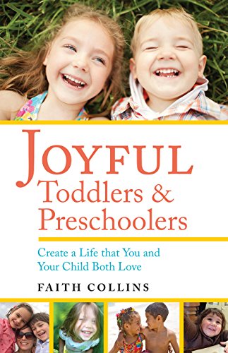 Joyful Toddlers and Preschoolers Create a Life that You and Your Child Both Lov [Paperback]