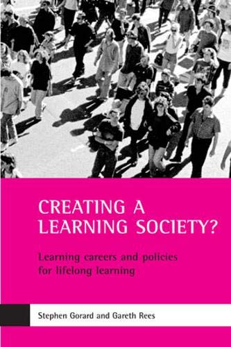 Creating a learning society Learning careers and policies for lifelong learnin [Paperback]