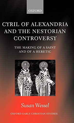 Cyril of Alexandria and the Nestorian Controversy The Making of a Saint and of  [Hardcover]