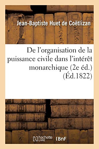 De L'organisation De La Puissance Civile Dans L'interet Monarchique (french Edit [Paperback]