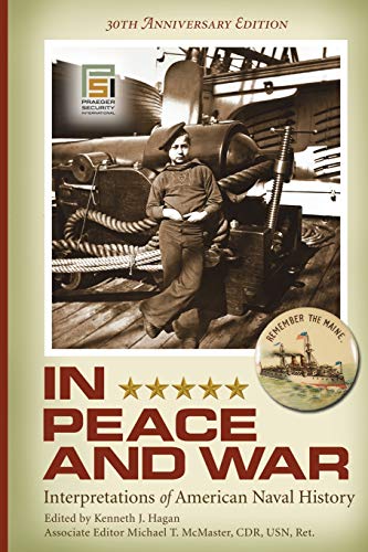 In Peace and War Interpretations of American Naval History, 30th Anniversary Ed [Paperback]
