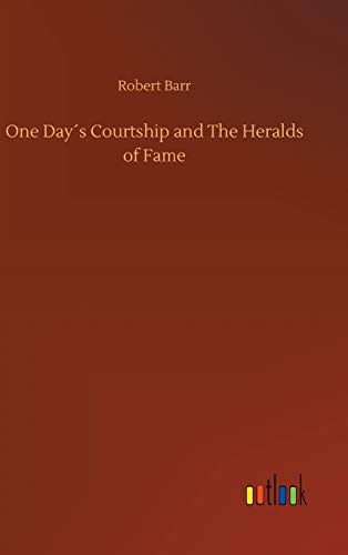 One Days Courtship And The Heralds Of Fame