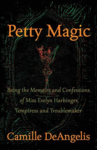 Petty Magic Being the Memoirs and Confessions of Miss Evelyn Harbinger, Temptre [Paperback]