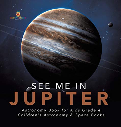 See Me in Jupiter - Astronomy Book for Kids Grade 4 - Children's Astronomy & Spa [Hardcover]