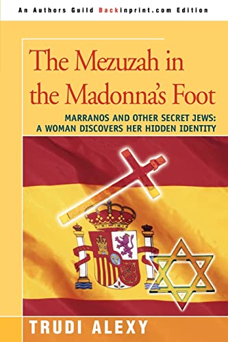 The Mezuzah In The Madonna's Foot Marranos And Other Secret Jews A Woman Disco [Paperback]