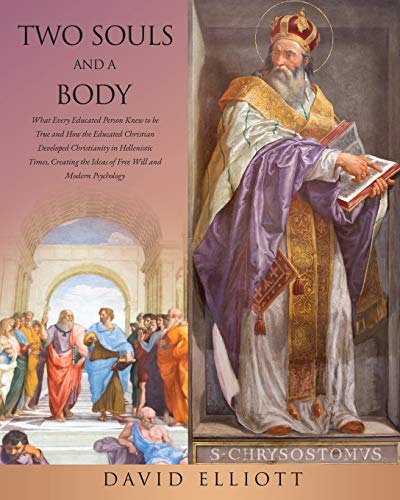 Two Souls and a Body  What Every Educated Person Knew to Be True and How the Ed [Paperback]