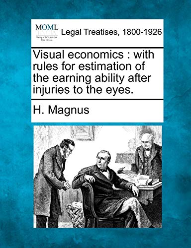 Visual economics  with rules for estimation of the earning ability after injuri [Paperback]