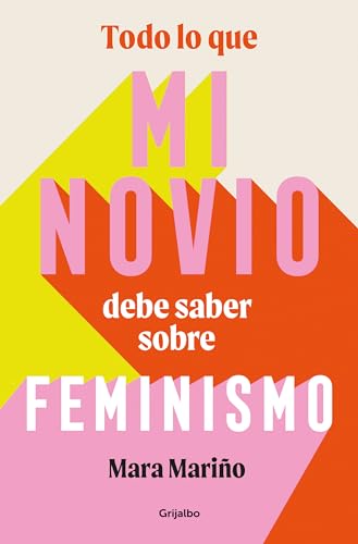 Todo lo que mi novio debe saber sobre feminismo / Everything My Boyfriend Should [Paperback]