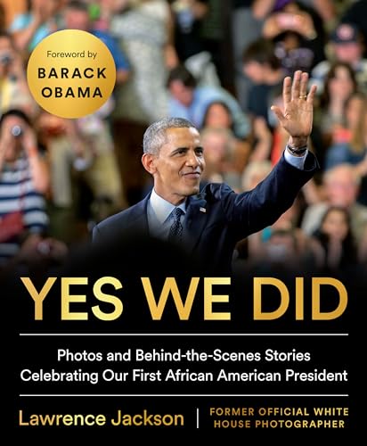 Yes We Did Photos and Behind-the-Scenes Stories Celebrating Our First African A [Hardcover]