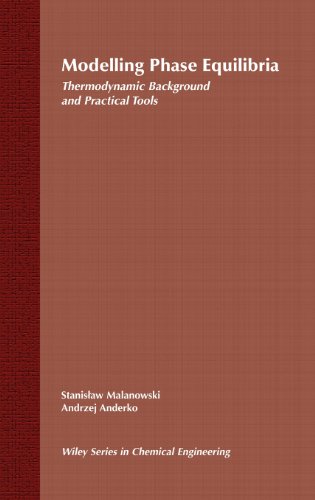 Modelling Phase Equilibria Thermodynamic Background and Practical Tools [Hardcover]
