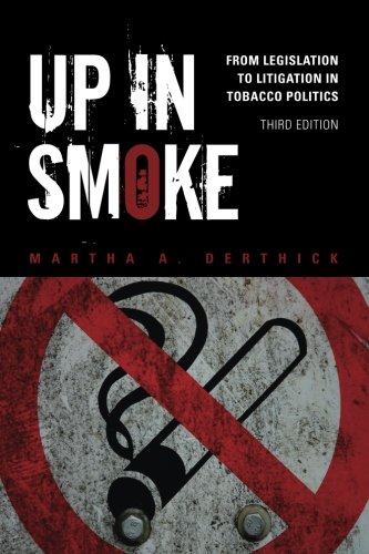 Up In Smoke From Legislation To Litigation In Tobacco Politics [Paperback]
