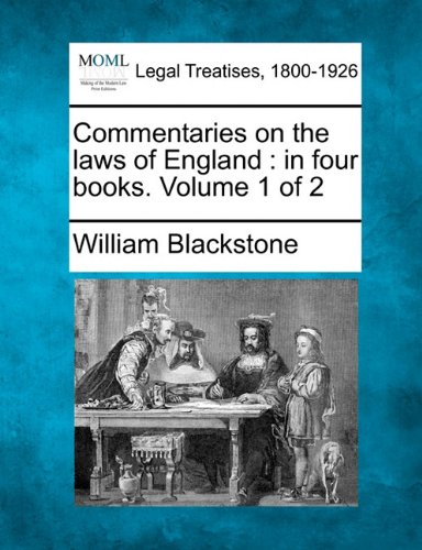 Commentaries On The Laws Of England In Four Books. Volume 1 Of 2 [Paperback]