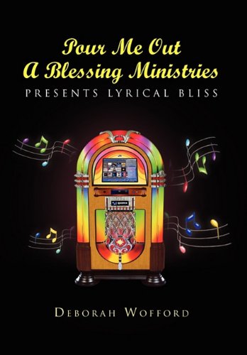 Pour Me Out A Blessing Ministries  Presents Lyrical Bliss [Hardcover]