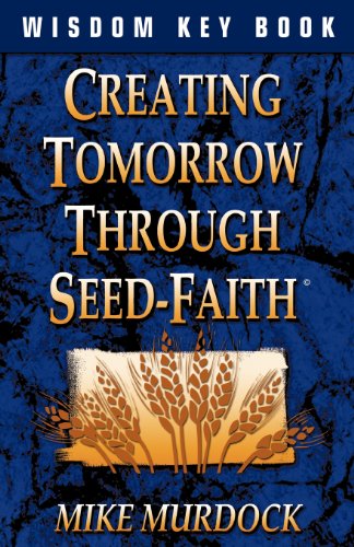 Creating Tomorrow Through Seed Faith [Paperback]