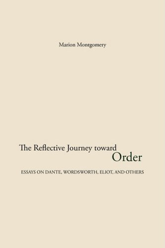 Reflective Journey Toward Order Essays on Dante, Wordsworth, Eliot, and Others [Paperback]