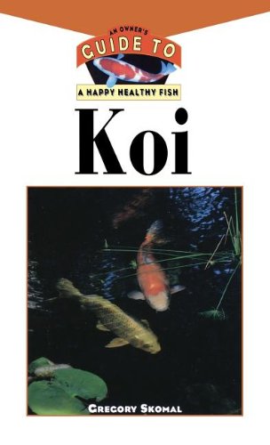 The Koi An Owner's Guide to a Happy Healthy Fish [Hardcover]