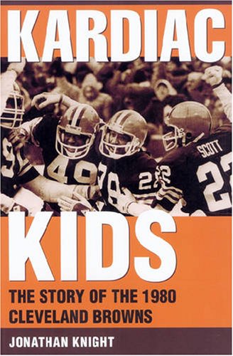 Kardiac Kids The Story Of The 1980 Cleveland Browns [Paperback]