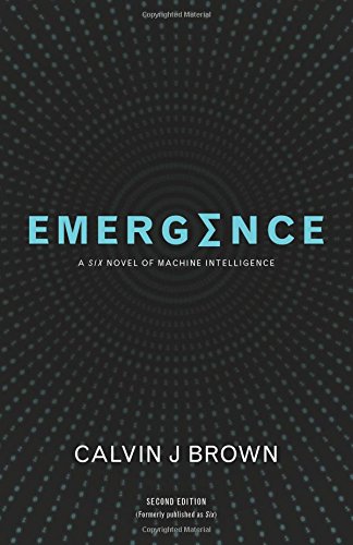 Emergence  A Six Novel of Machine Intelligence [Paperback]