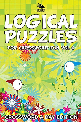 Logical Puzzles for Crossword Fun Vol 6  Crossword a Day Edition [Paperback]