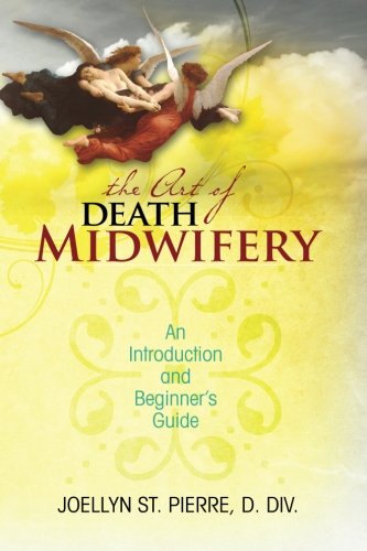 The Art Of Death Midwifery An Introduction And Beginner's Guide [Paperback]