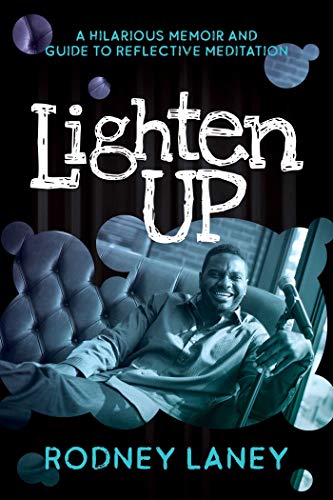 Lighten Up A Hilarious Memoir and Guide to Reflective Meditation [Paperback]