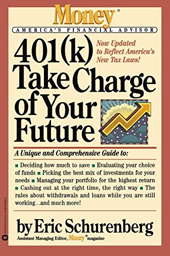 401(k) Take Charge of Your Future A Unique and Comprehensive Guide to Getting t [Paperback]