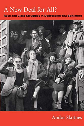 A New Deal For All Race And Class Struggles In Depression-Era Baltimore (radic [Paperback]