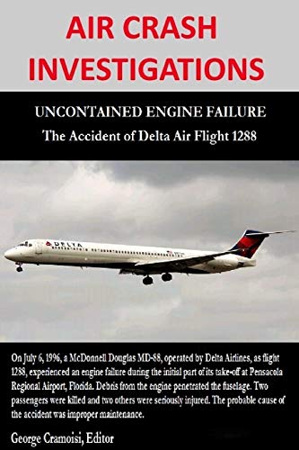 Air Crash Investigations - Uncontained Engine Failure - The Accident Of Delta Ai [Paperback]