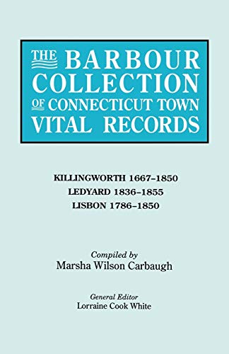 Barbour Collection of Connecticut Town Vital Records Vol. 21  Killingworth (166 [Paperback]
