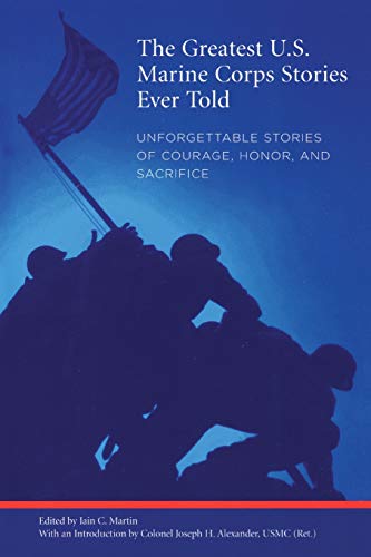 Greatest U.S. Marine Corps Stories Ever Told Unforgettable Stories Of Courage,  [Paperback]