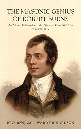 Masonic Genius of Robert Burns  An Address Delivered in Lodge Quatuor Coronati, [Paperback]