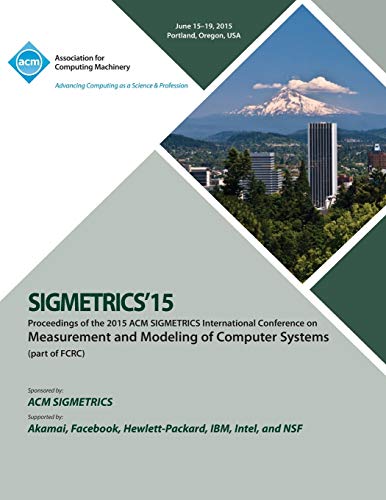 Sigmetrics 15 International Conference On Measurement And Modeling Of Computing  [Paperback]