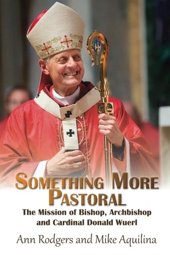 Something More Pastoral The Mission Of Bishop, Archbishop, And Cardinal Donald  [Paperback]