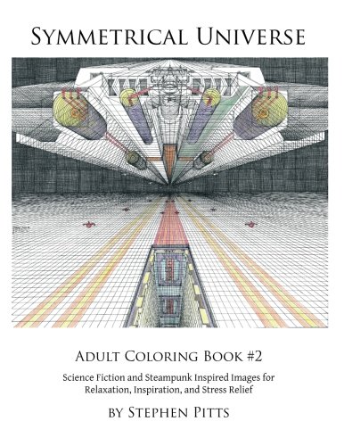 Symmetrical Universe Adult Coloring Book 2 Science Fiction And Steampunk Inspi [Paperback]