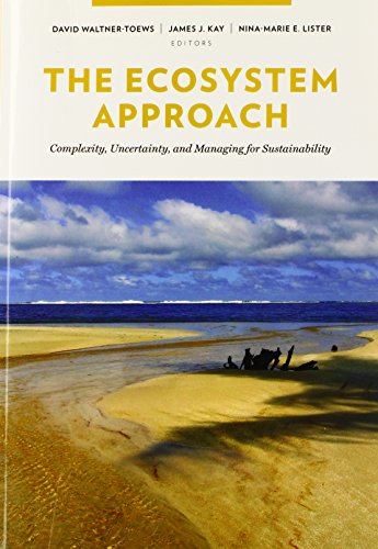 The Ecosystem Approach Complexity, Uncertainty, and Managing for Sustainability [Paperback]