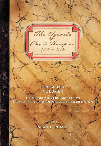 The Travels Of David Thompson Volume I The Hudson's Bay Company 1784-1797, The  [Hardcover]