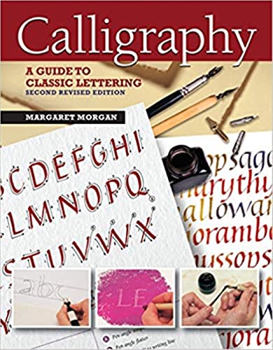 Calligraphy, Second Revised Edition A Guide to Classic Lettering [Paperback]