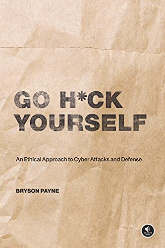 Go H*ck Yourself A Simple Introduction to Cyber Attacks and Defense [Paperback]