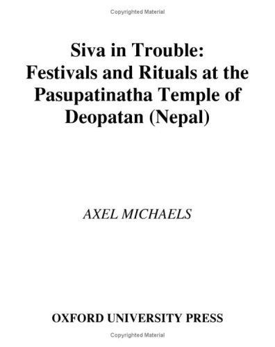 Siva in Trouble Festivals and Rituals at the Pasupatinatha Temple of Deopatan [Hardcover]