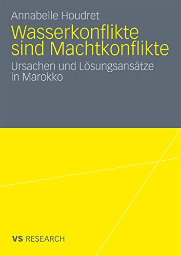 Wasserkonflikte sind Machtkonflikte Ursachen und Lsungsanstze in Marokko [Paperback]