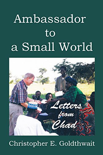 Ambassador To A Small World Letters From Chad [Paperback]