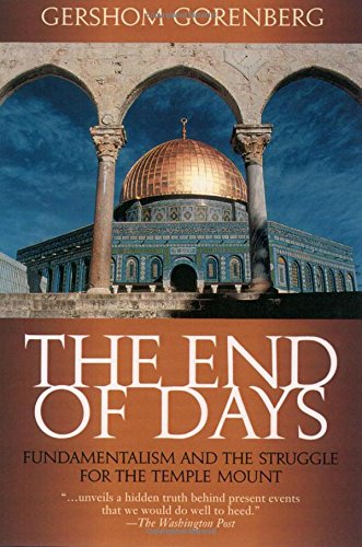 The End of Days Fundamentalism and the Struggle for the Temple Mount [Paperback]