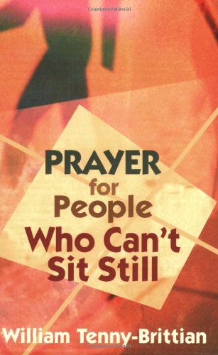Prayer For People Who Can't Sit Still [Paperback]