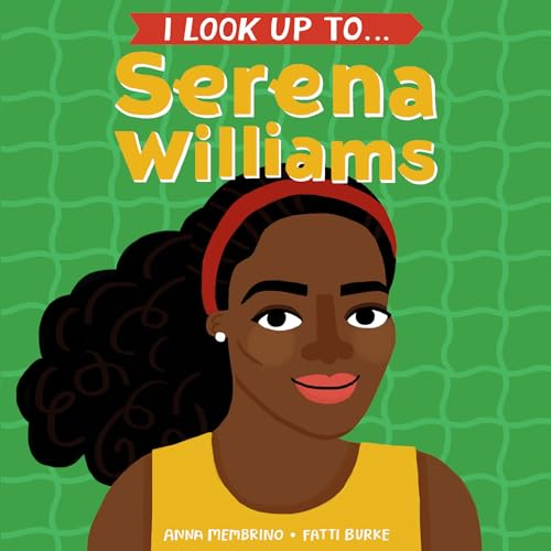 I Look Up To... Serena Williams [Board book]