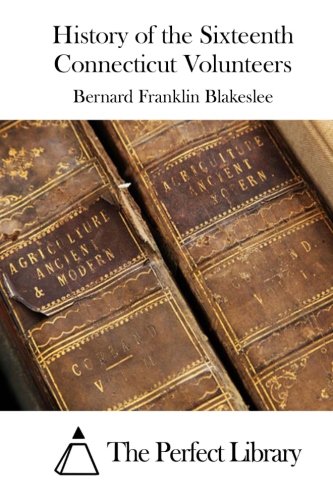 History Of The Sixteenth Connecticut Volunteers [Paperback]