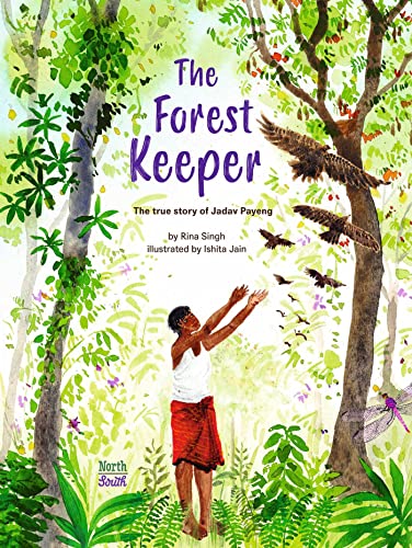 The Forest Keeper The true story of Jadav Payeng [Hardcover]