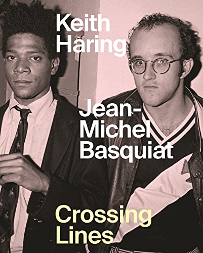 Keith Haring | Jean-Michel Basquiat Crossing Lines [Hardcover]