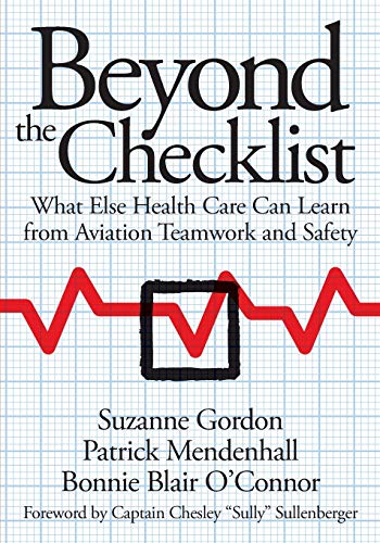 Beyond the Checklist What Else Health Care Can Learn from Aviation Teamwork and [Paperback]